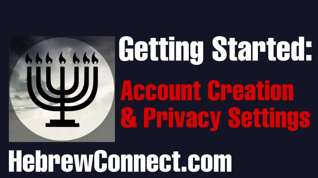 Getting Started Part 1: Account Creation & Privacy Settings