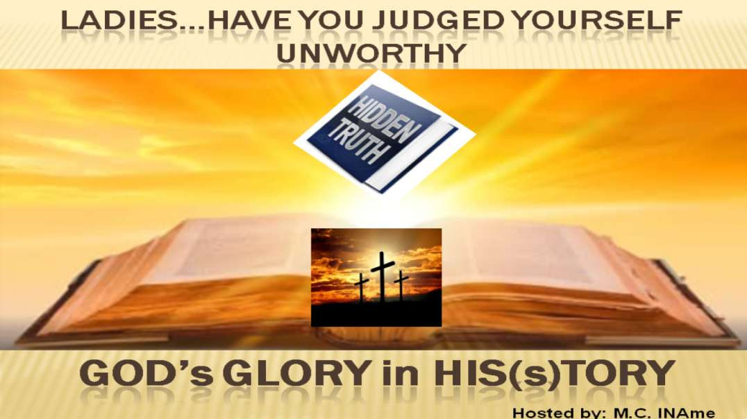 Ep.52 - Ladies...Have You Judged Yourself Unworhty?