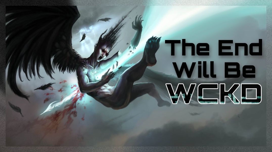 The End Will Be WCKD