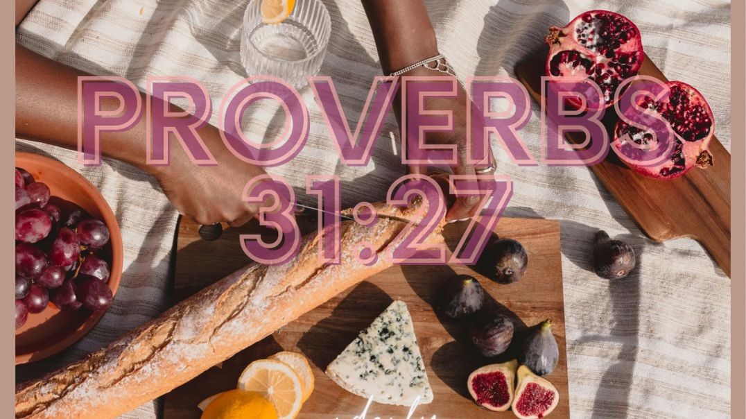 Orderly: Proverbs 31:27