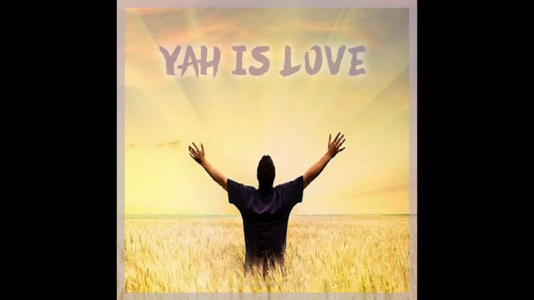 YAH IS LOVE