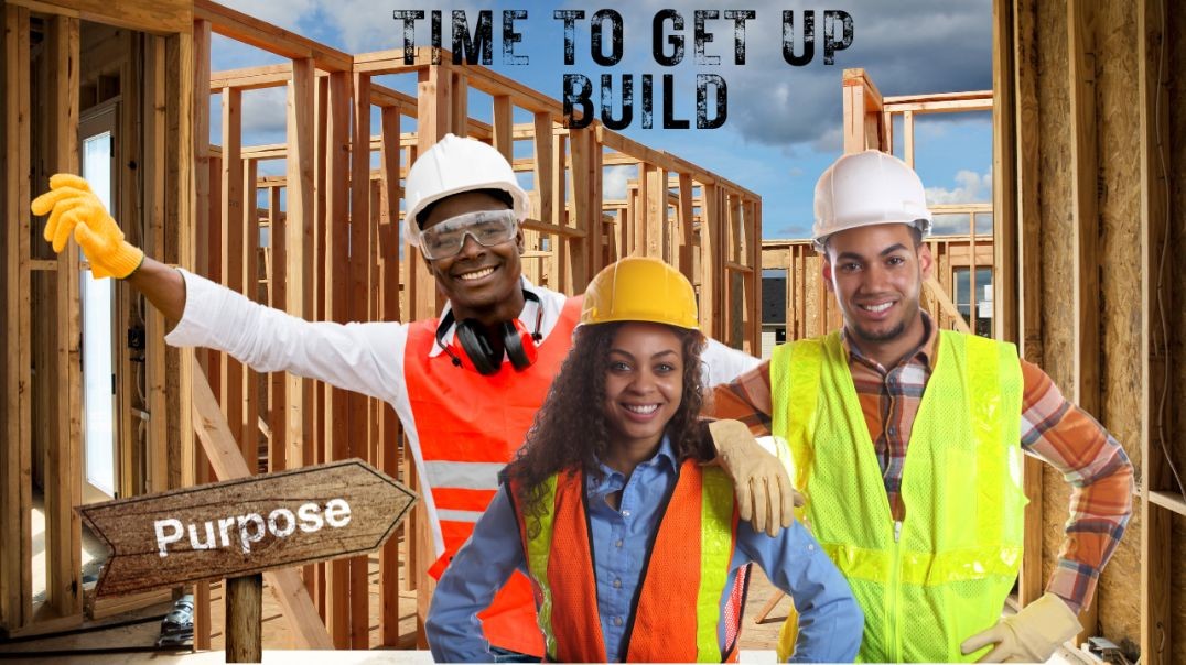 Re: Time to get up Build and LIVE WITH PURPOSE