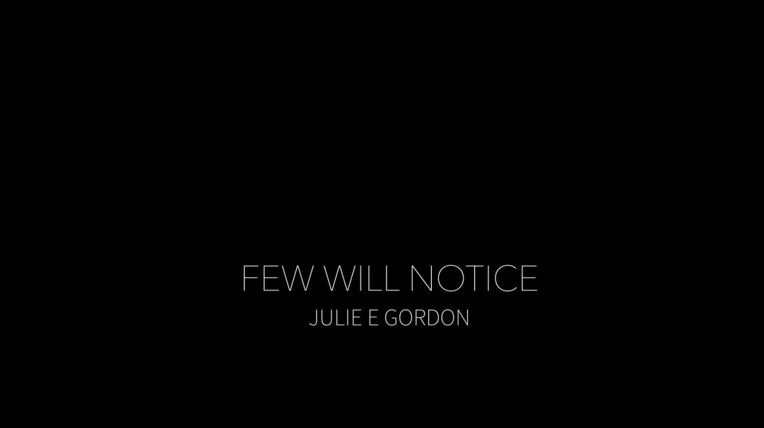 FEW WILL NOTICE