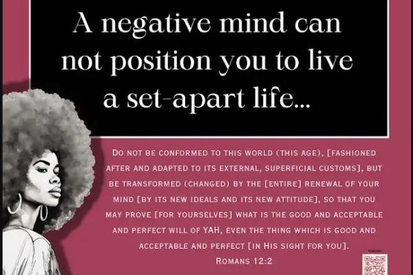 A negative mind cannot position you to live a set-apart life...
