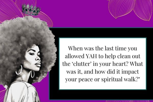 Something to ponder on and journal about - Are you allowing YAH to clean out your clutter?