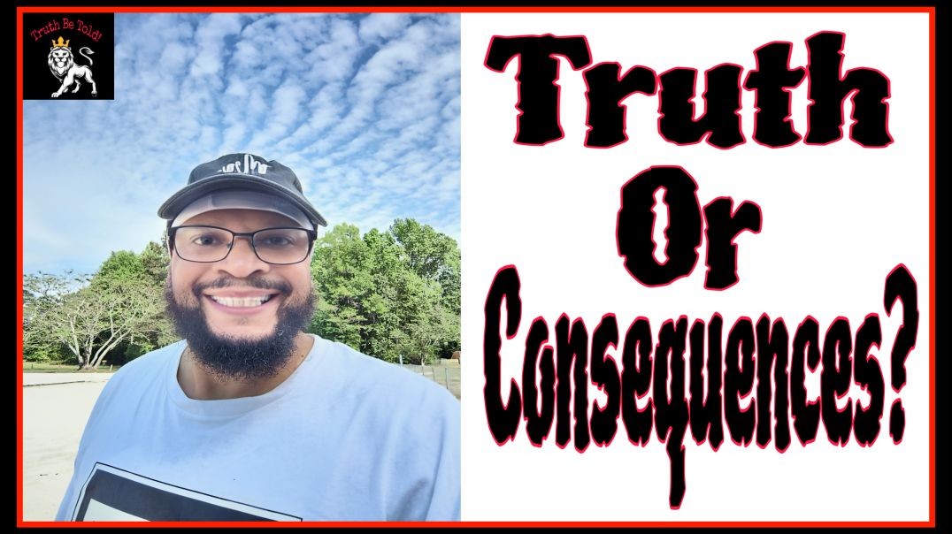 Truth or Consequences?