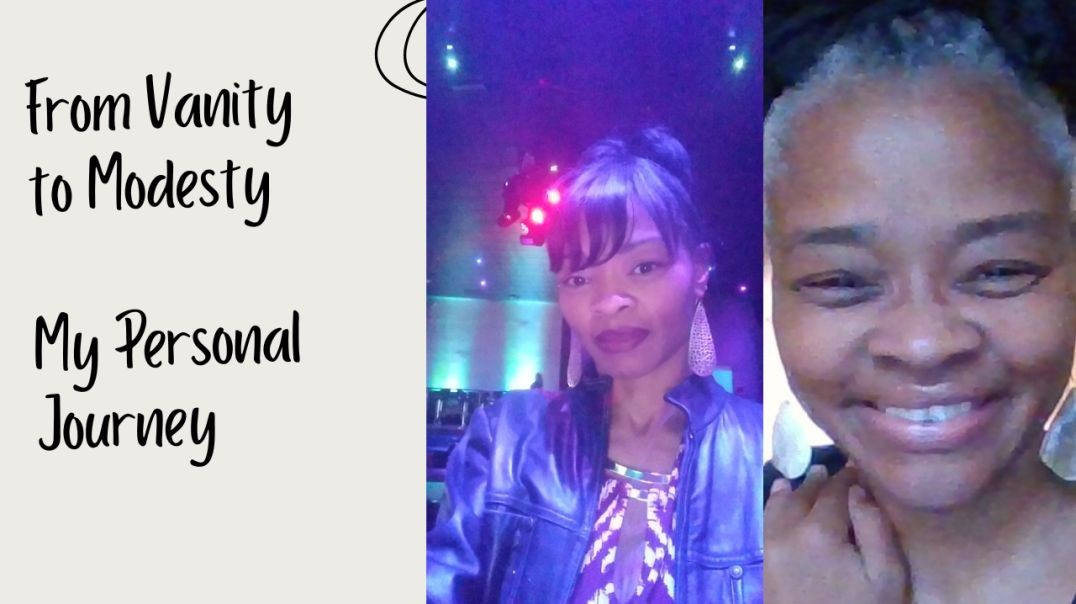 Going from Vanity to Modesty (My personal journey)