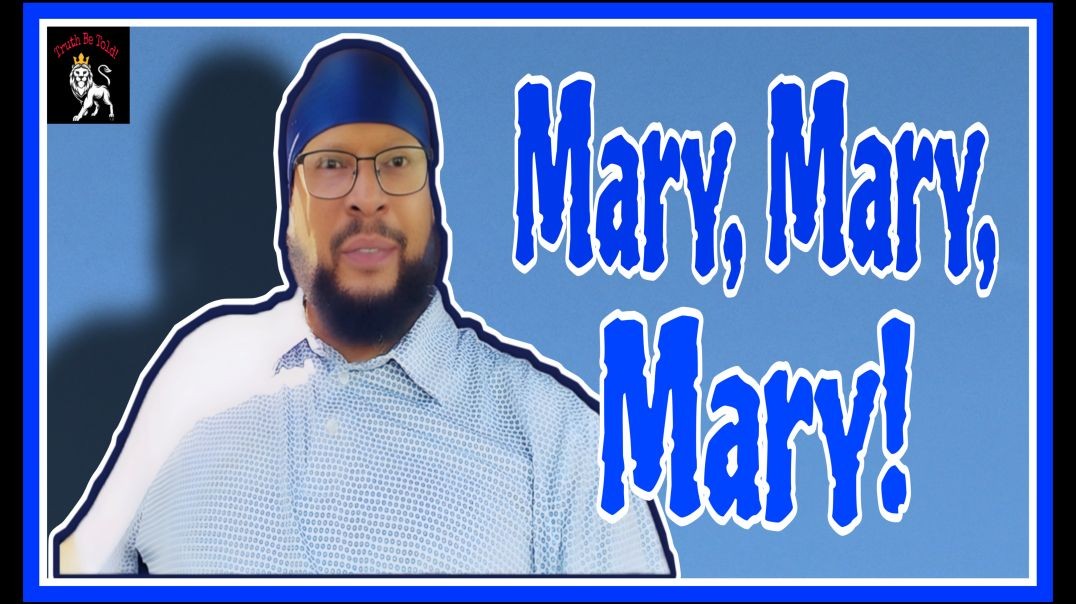 Mary, Mary, Mary!