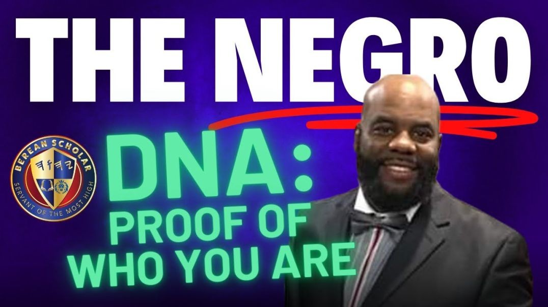 The Negro DNA Proof of Who You Are(EXPLAINED)