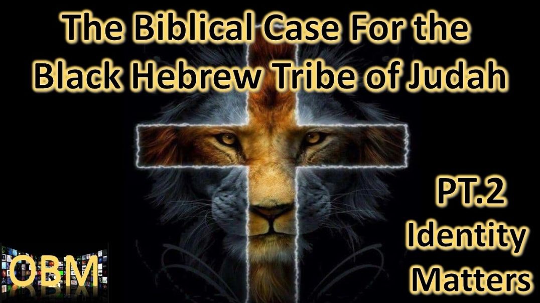 One Brotha's Mind - The Biblical Case for Black Hebrew Israelites....PT.2 Identity Matters!
