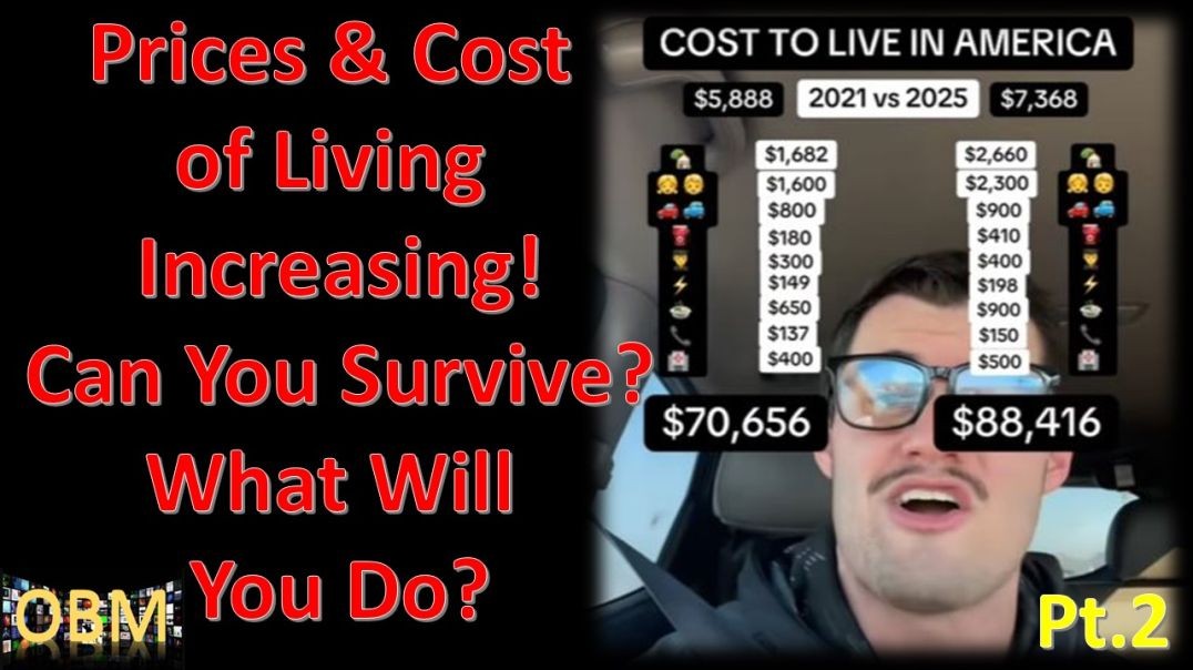 OBM - Prices & Cost of Living Increasing! Can You Survive? What Will You Do? pt.2
