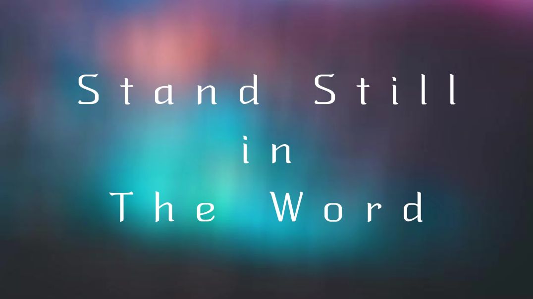 Stand Still in the Word