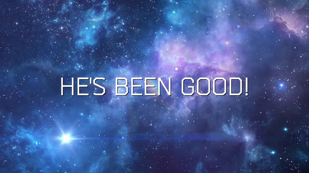 Hes Been Good
