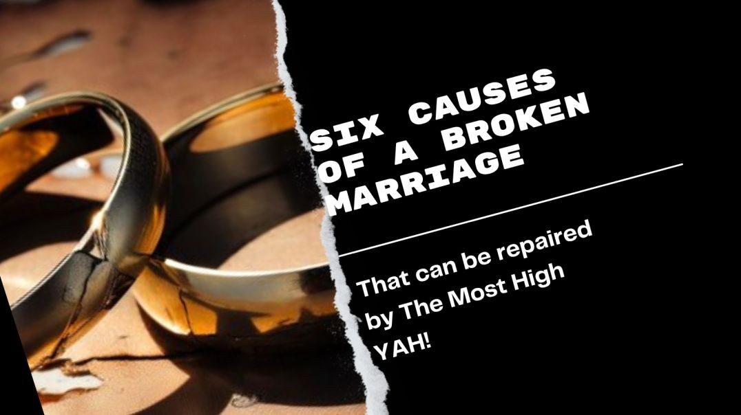 Six causes of a broken Marriage: That can be fixed within a righteous home!