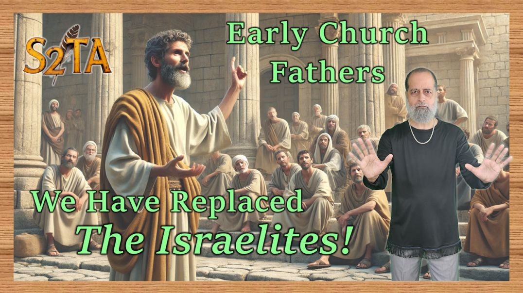 Early Church Fathers - Replacement Theology - E22