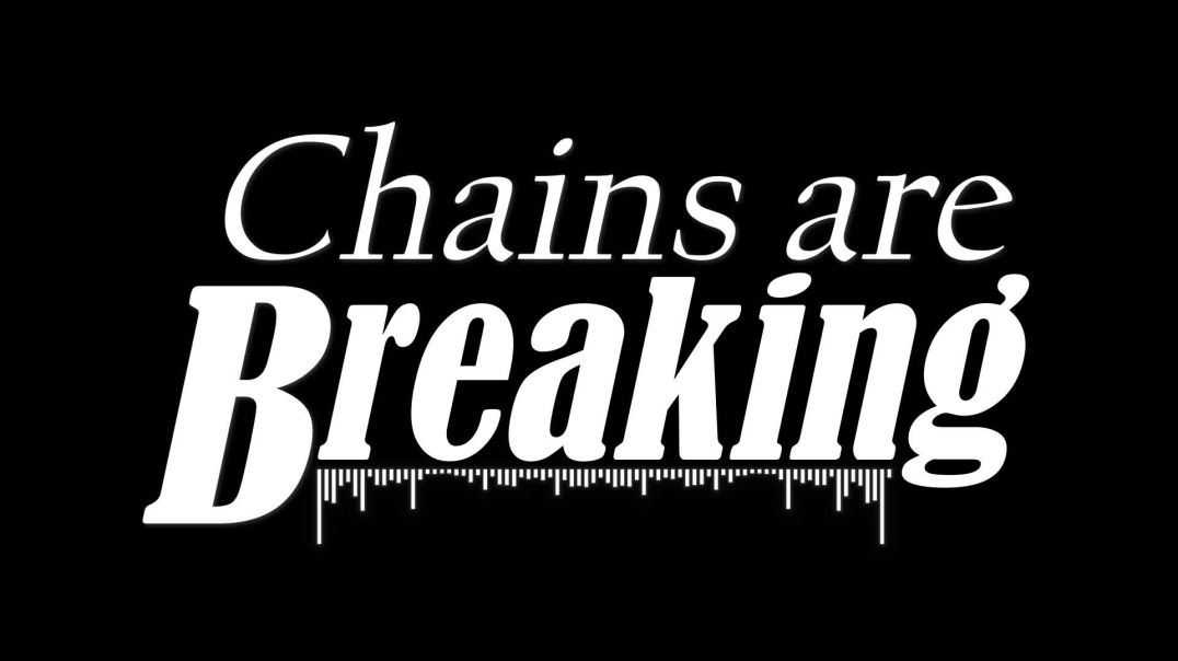 Chains Are Breaking