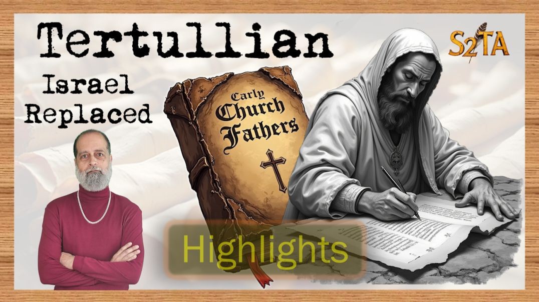 Early Church Father - Tertullian - Israel Replaced - H21