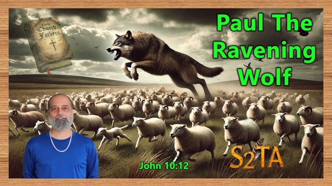 Early Church Fathers - Paul The Ravening Wolf! - E32