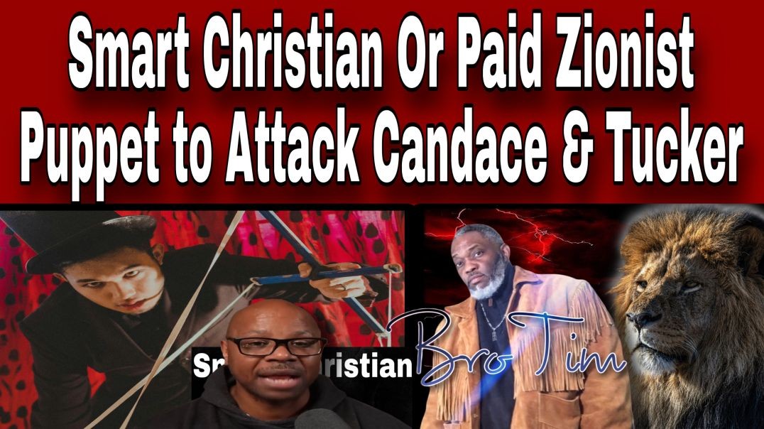 Smart Christian Or Paid Zionist Puppet To Attack Candace & Tucker