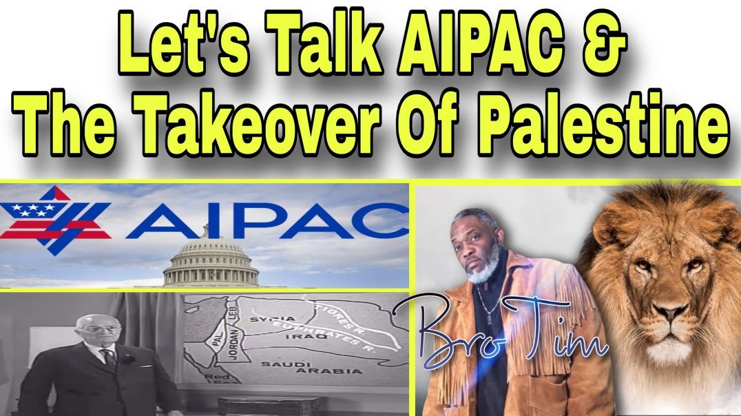 Let’s Talk AIPAC & The Takeover Of Palestine