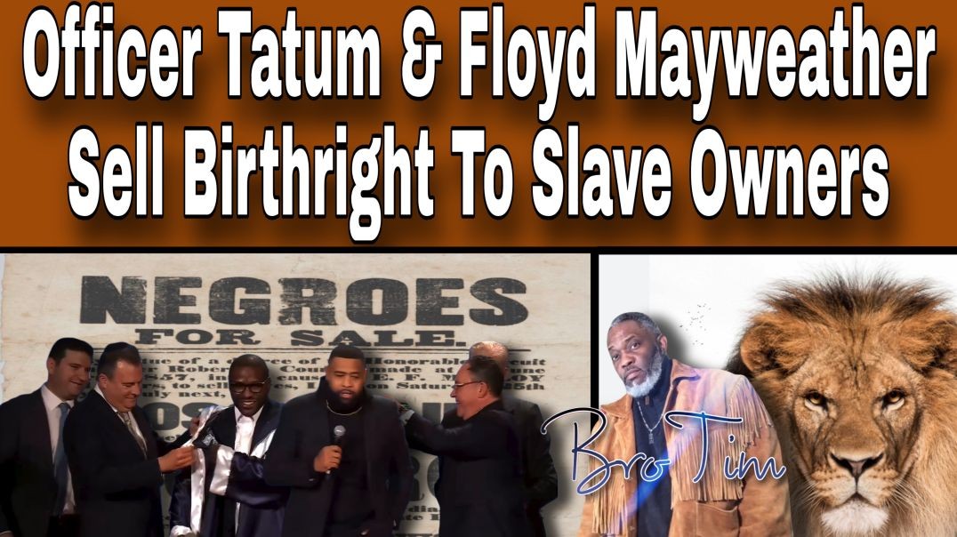 Officer Tatum & Floyd Mayweather Sell Birthright To Slave Owners