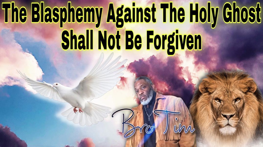 The Blasphemy Against The Holy Ghost Shall Not Be Forgiven