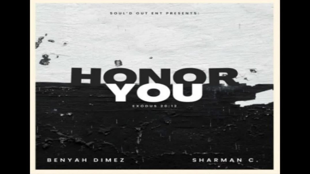 Honor You by BenYah Dimez feat Sharman C. A Soul'd Out ENT Production