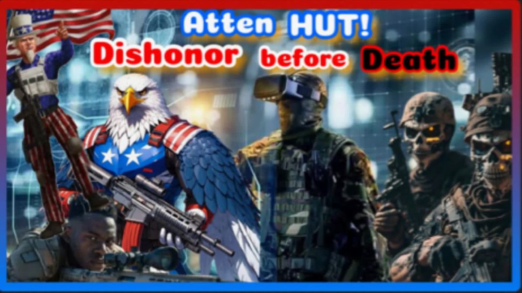 Atten: HUT!! Dishonor before death !!