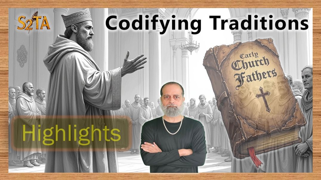 Early Church Fathers - Codifying Traditions - H34