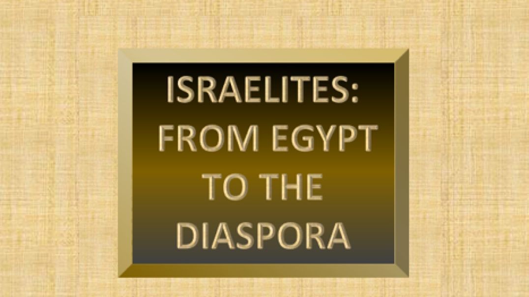 ISRAELITES-FROM EGYPT TO THE DIASPORA -video