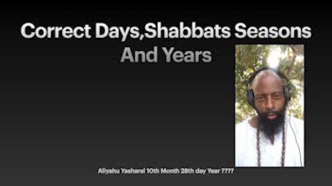 Correct days, Shabbats , seasons, and years