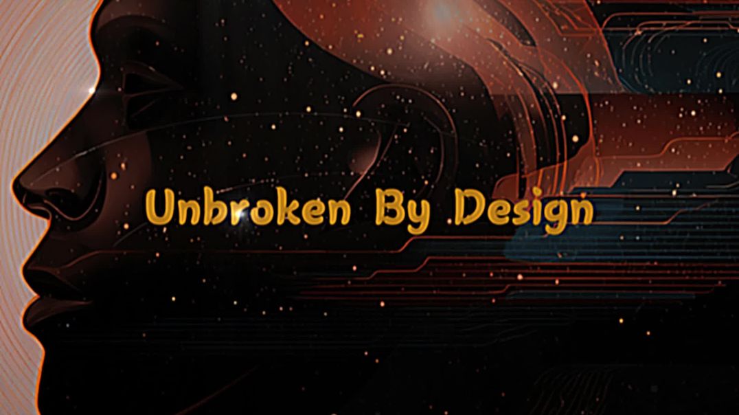 Unbroken By Design